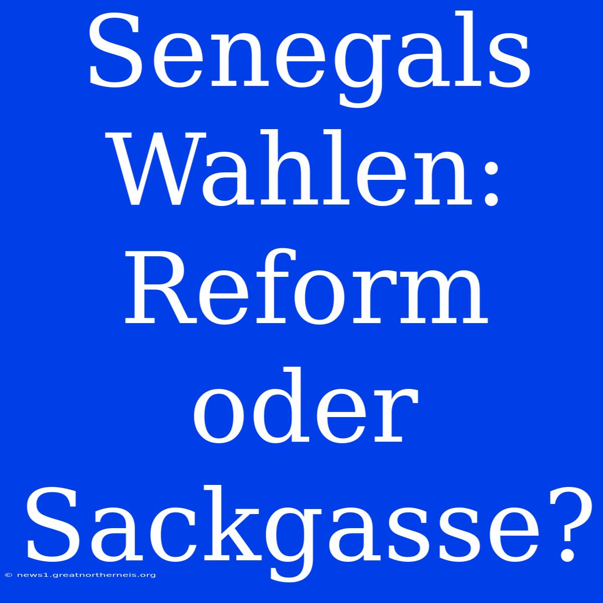 Senegals Wahlen: Reform Oder Sackgasse?