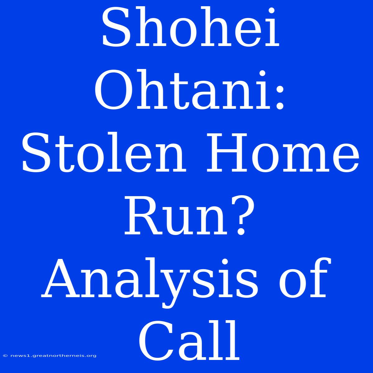 Shohei Ohtani: Stolen Home Run? Analysis Of Call