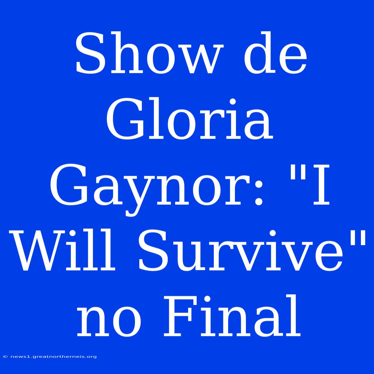 Show De Gloria Gaynor: 