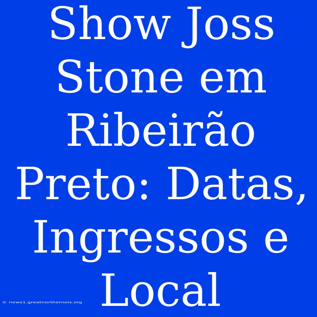 Show Joss Stone Em Ribeirão Preto: Datas, Ingressos E Local