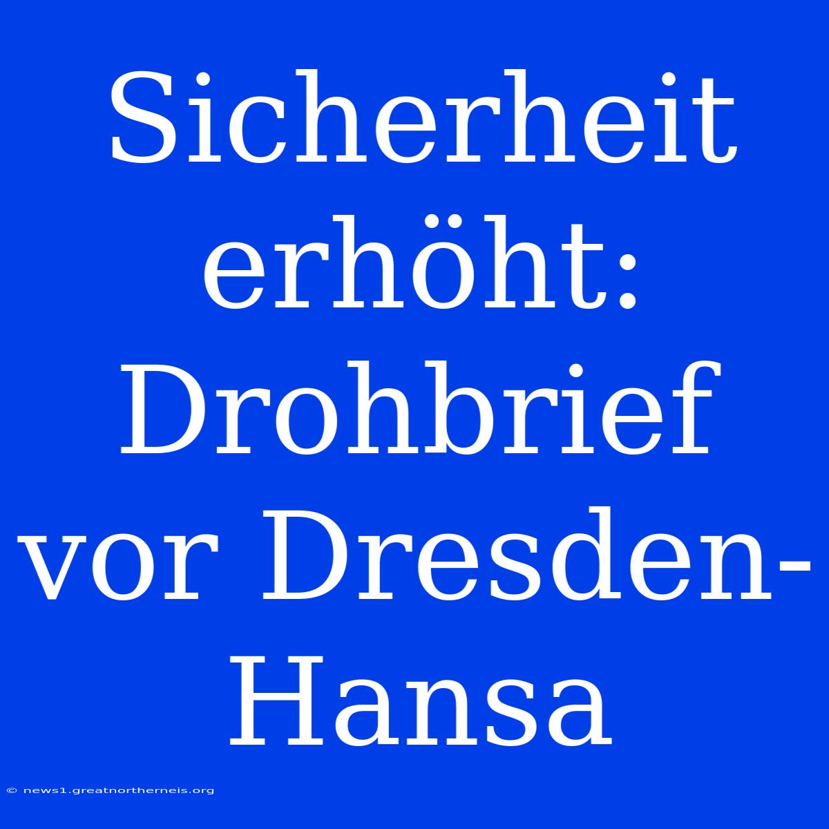 Sicherheit Erhöht: Drohbrief Vor Dresden-Hansa