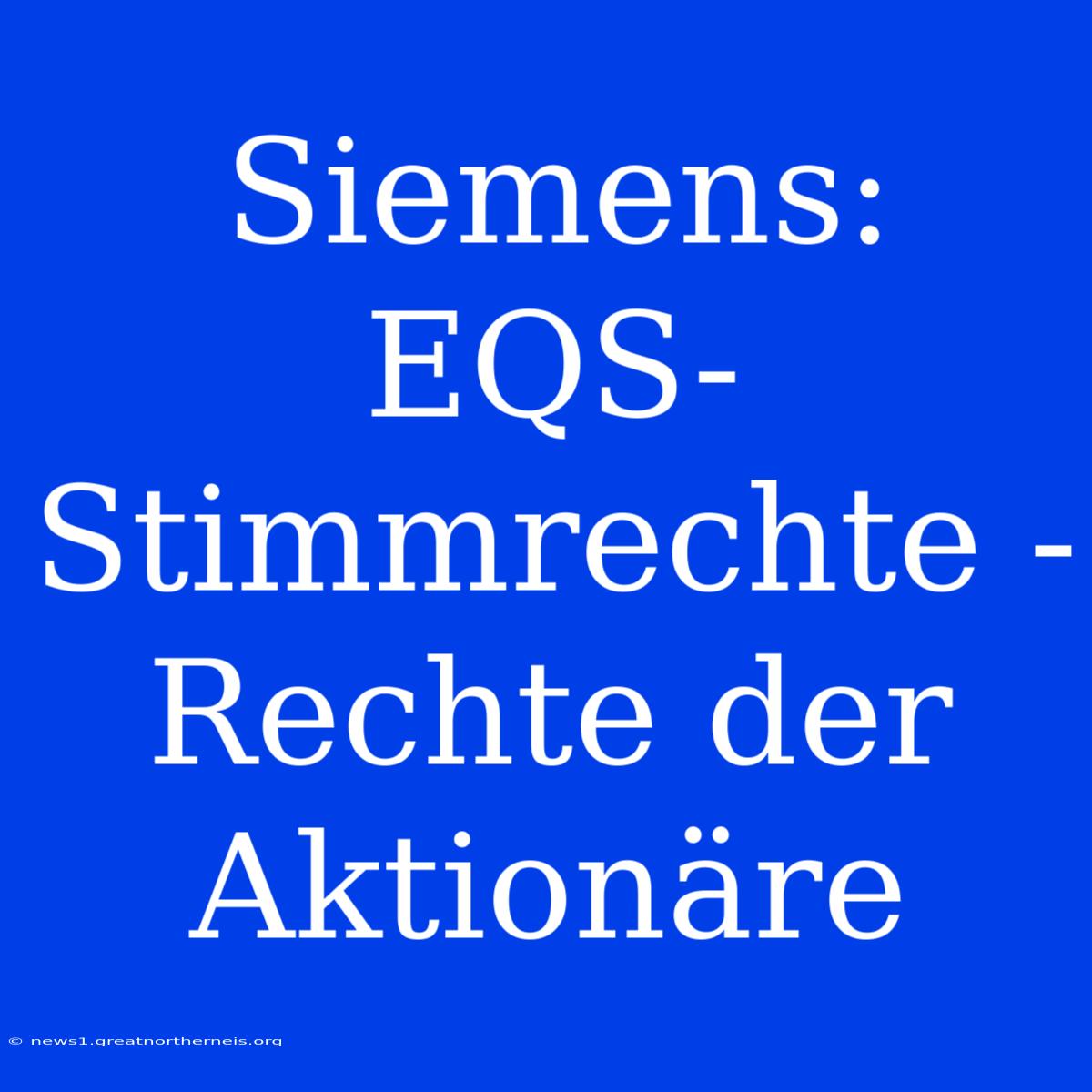 Siemens: EQS-Stimmrechte - Rechte Der Aktionäre