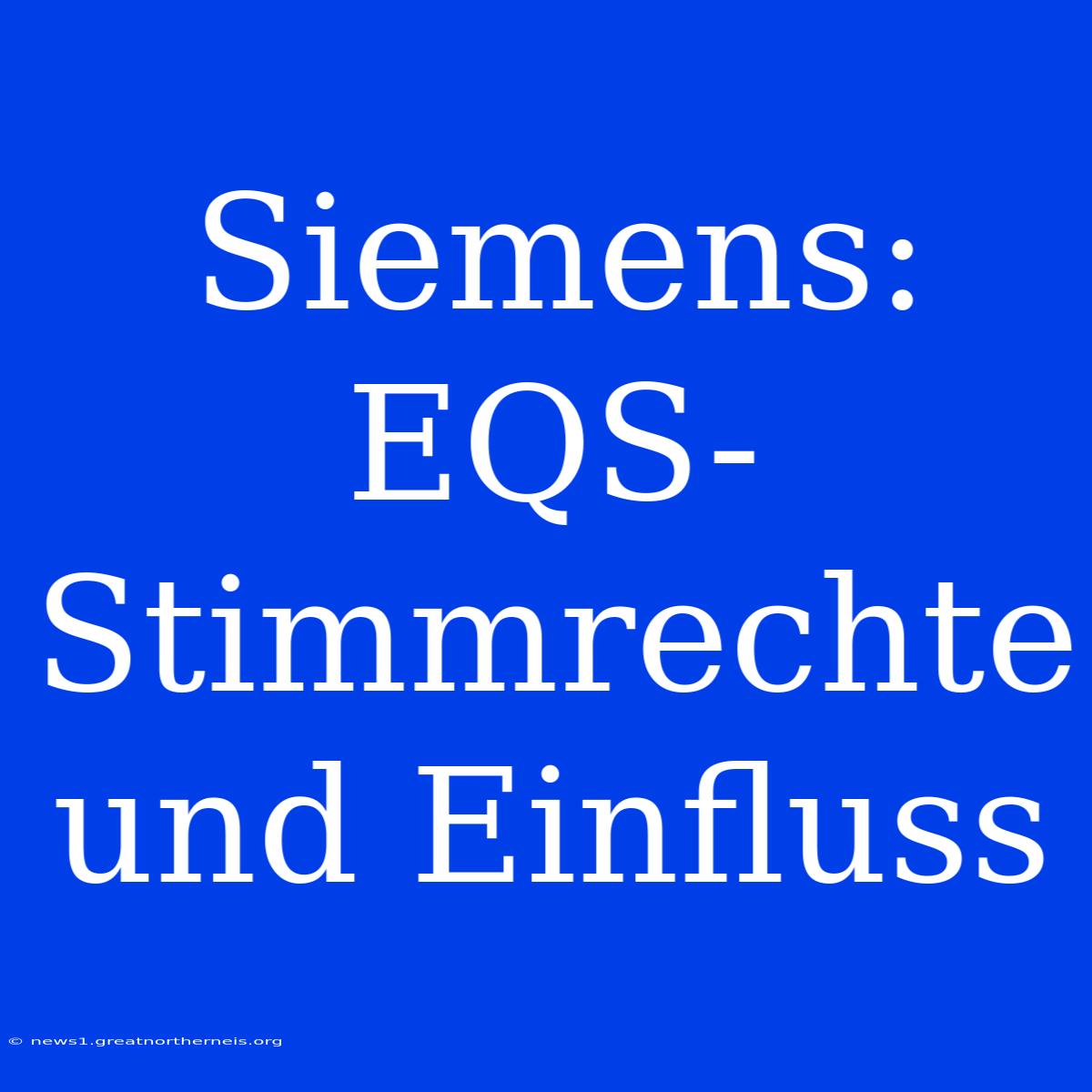 Siemens: EQS-Stimmrechte Und Einfluss