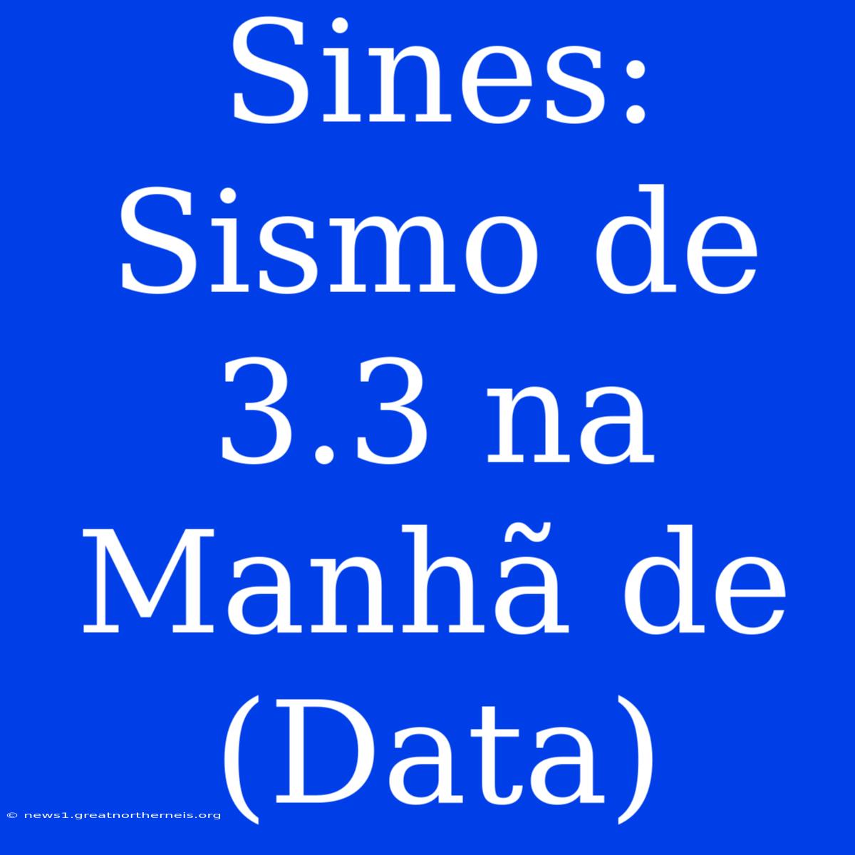 Sines: Sismo De 3.3 Na Manhã De (Data)