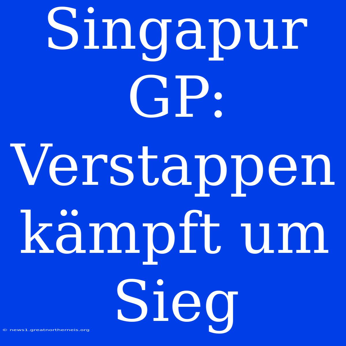 Singapur GP: Verstappen Kämpft Um Sieg