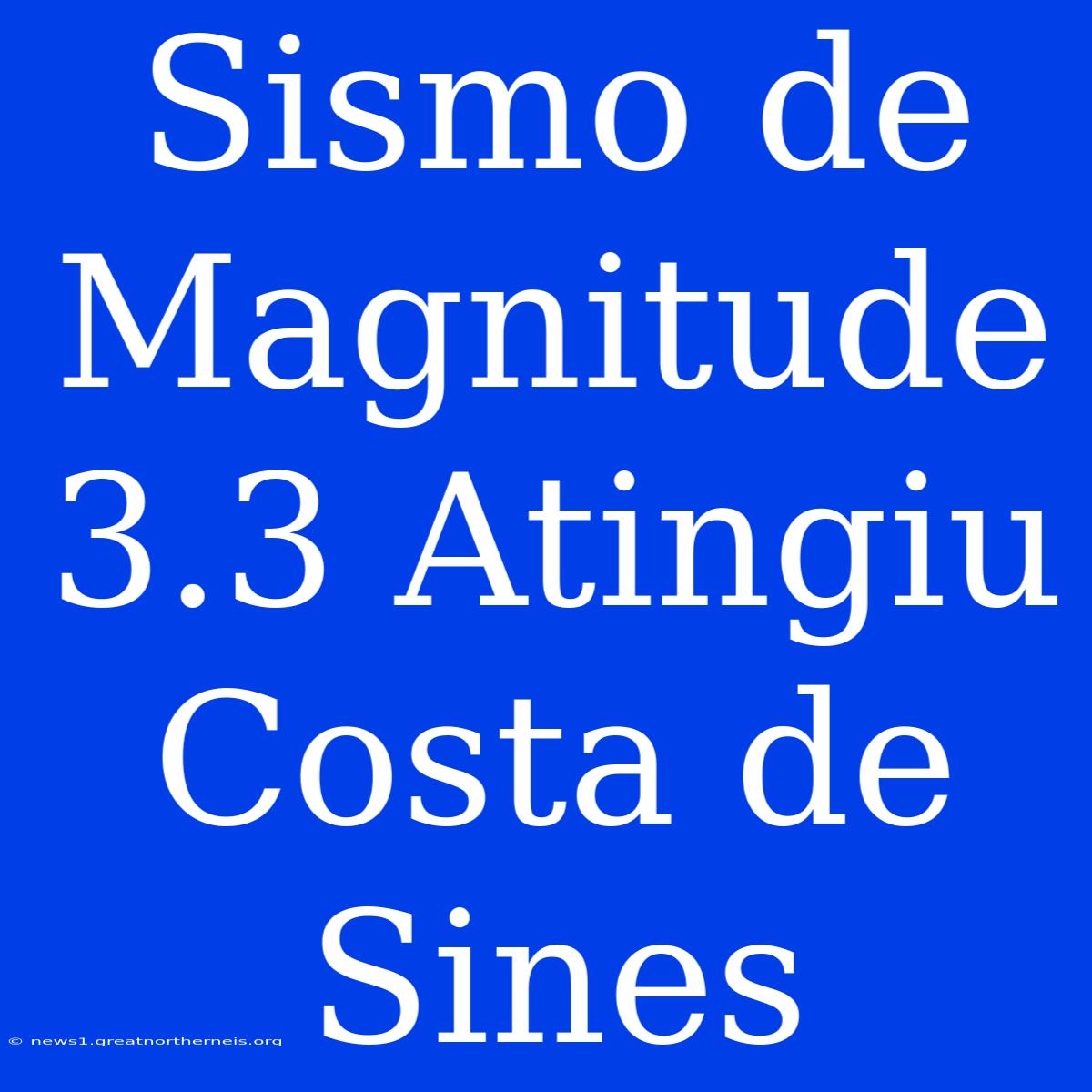 Sismo De Magnitude 3.3 Atingiu Costa De Sines