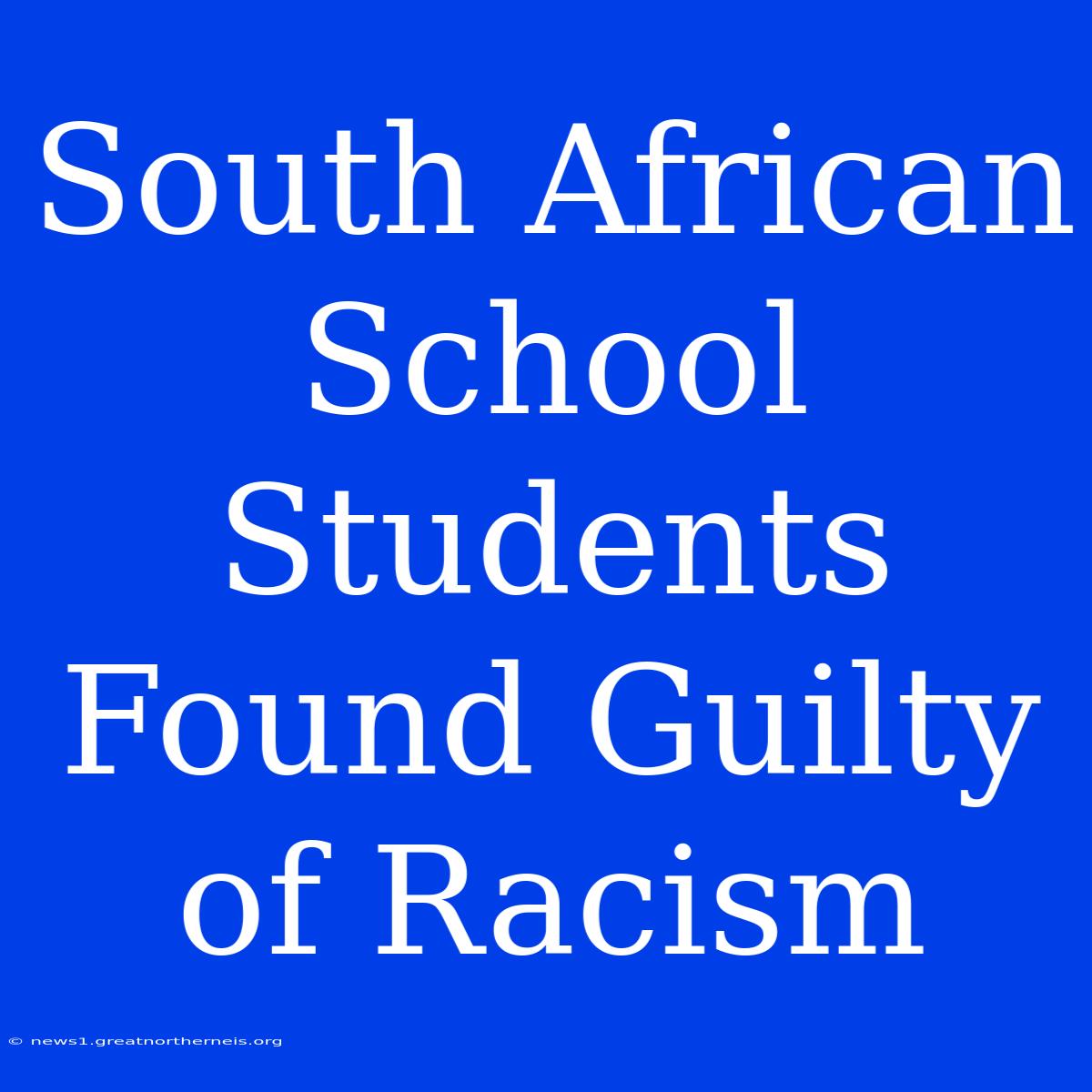 South African School Students Found Guilty Of Racism