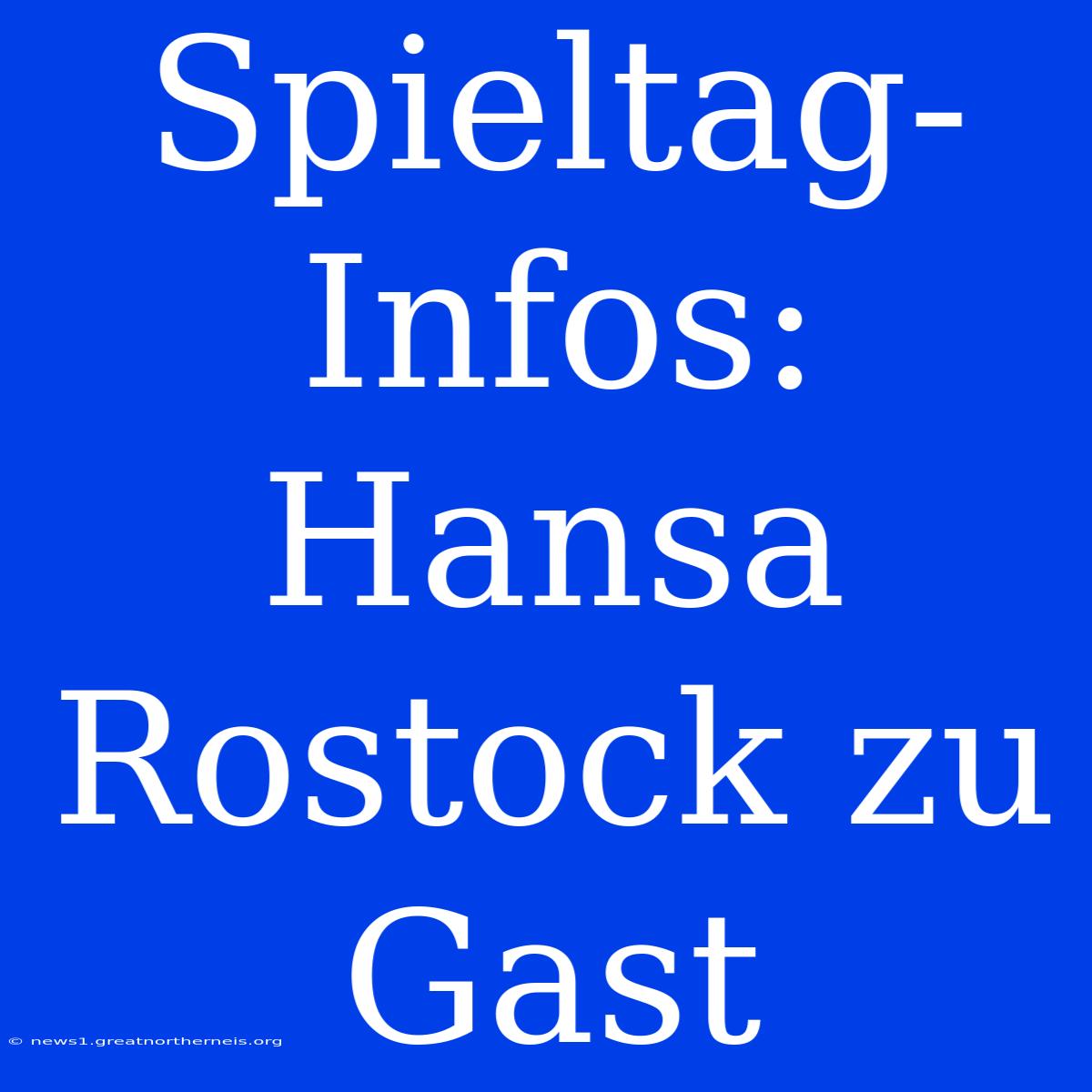 Spieltag-Infos: Hansa Rostock Zu Gast