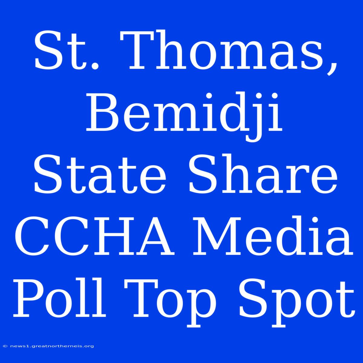 St. Thomas, Bemidji State Share CCHA Media Poll Top Spot