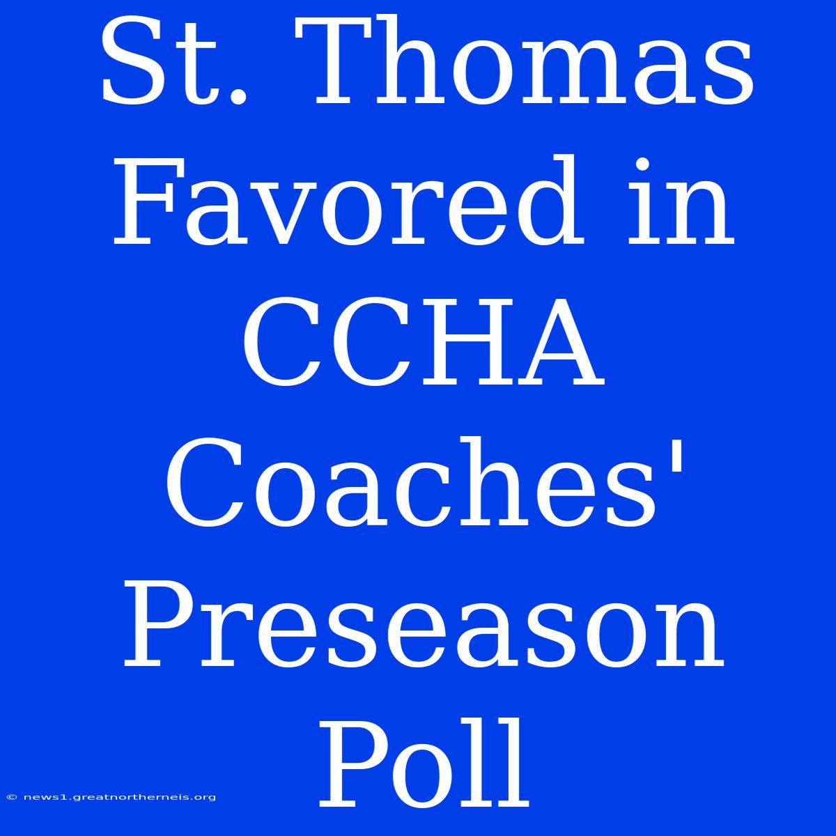 St. Thomas Favored In CCHA Coaches' Preseason Poll