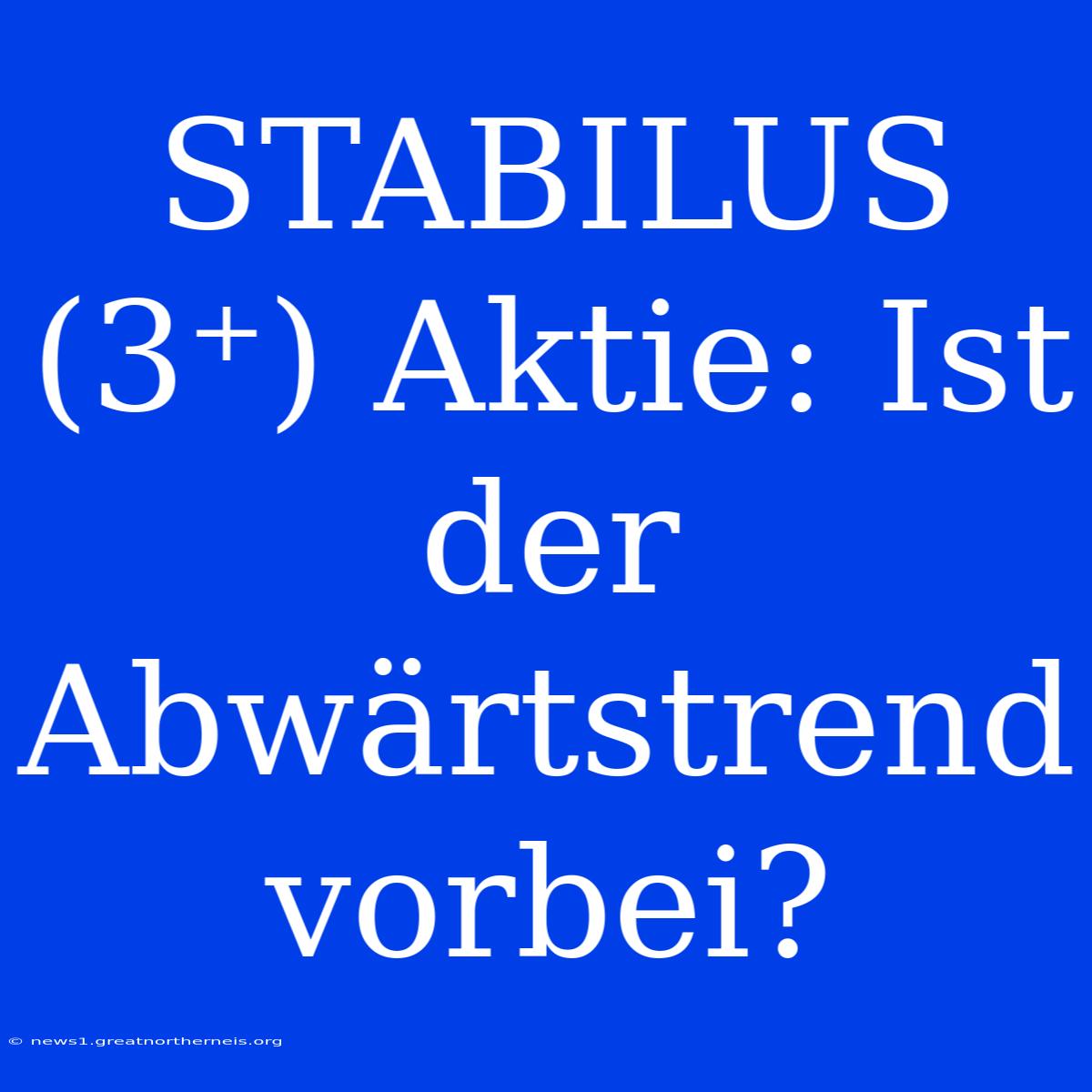 STABILUS (3⁺) Aktie: Ist Der Abwärtstrend Vorbei?