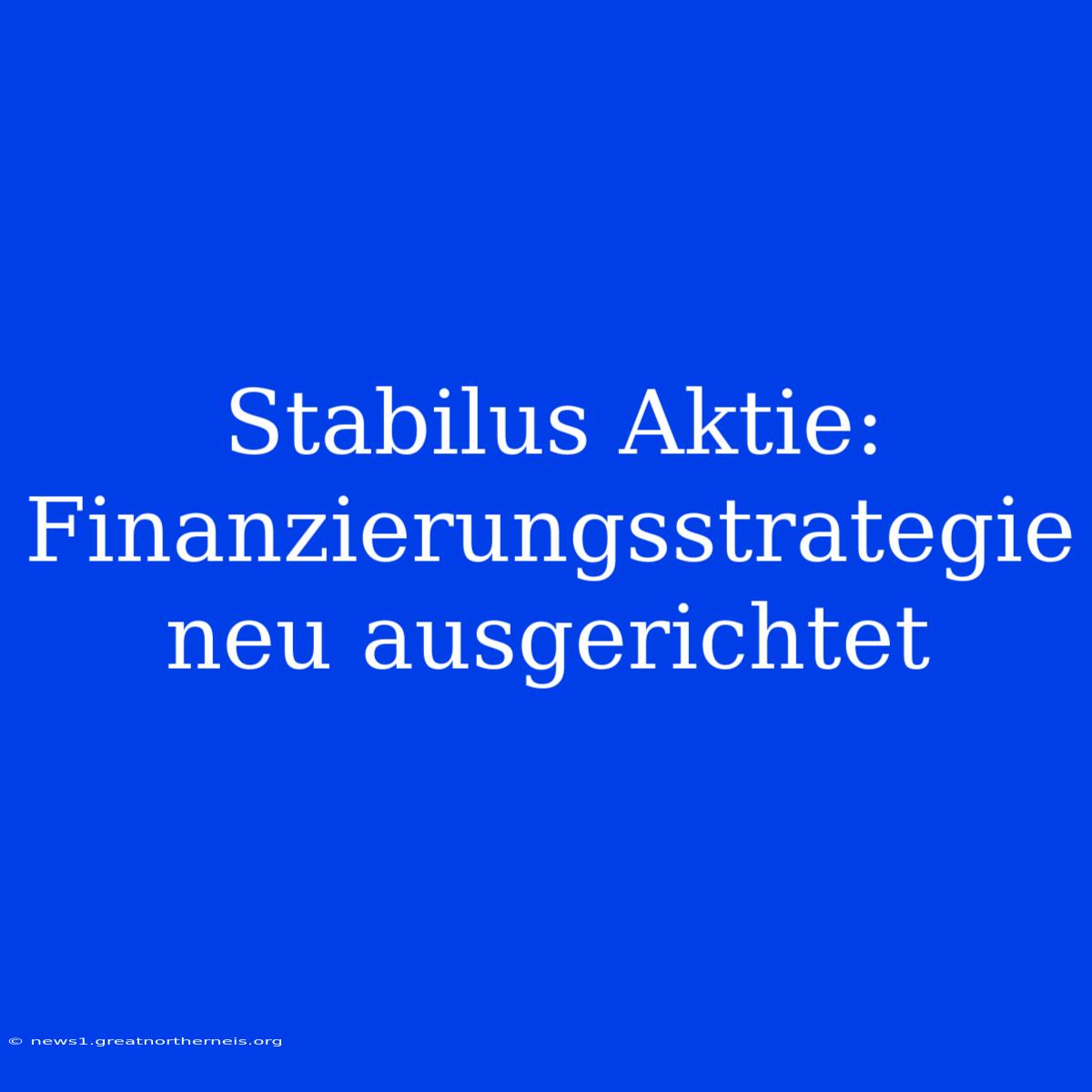 Stabilus Aktie: Finanzierungsstrategie Neu Ausgerichtet