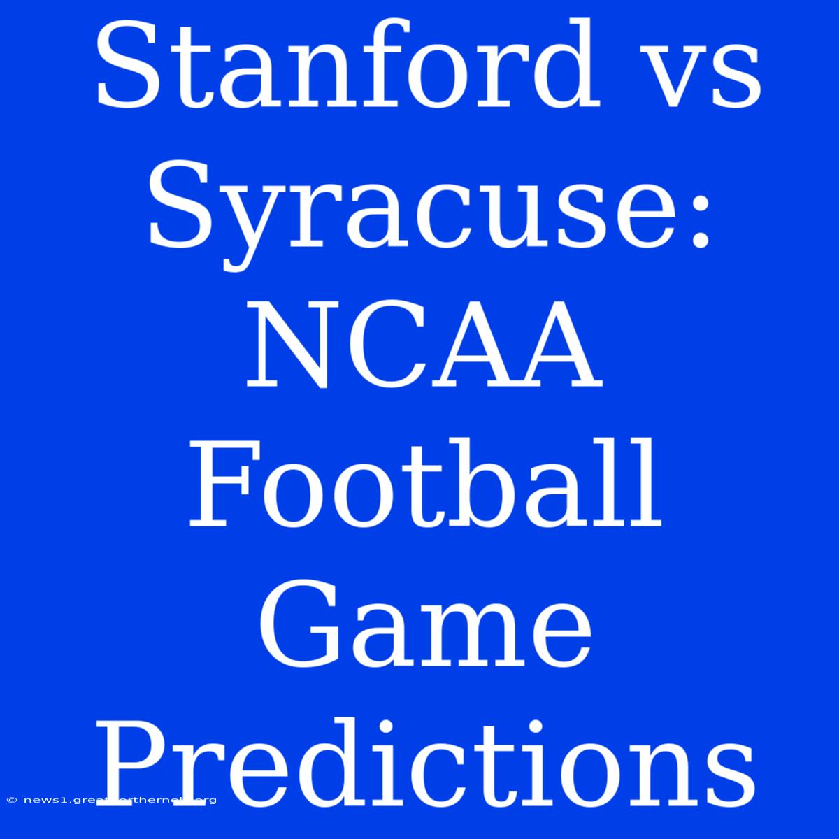 Stanford Vs Syracuse: NCAA Football Game Predictions