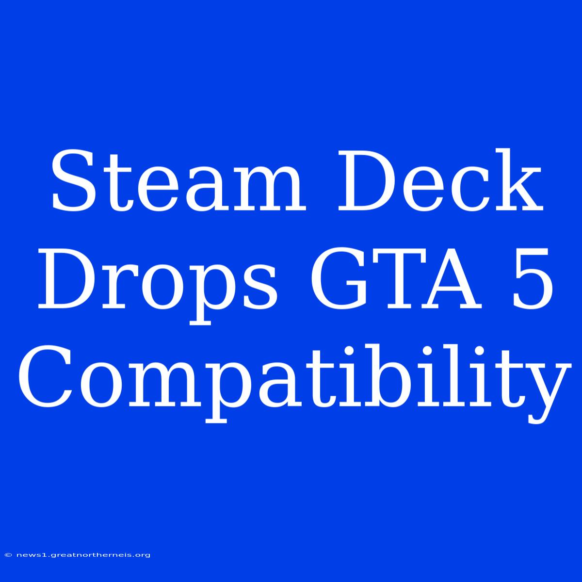 Steam Deck Drops GTA 5 Compatibility