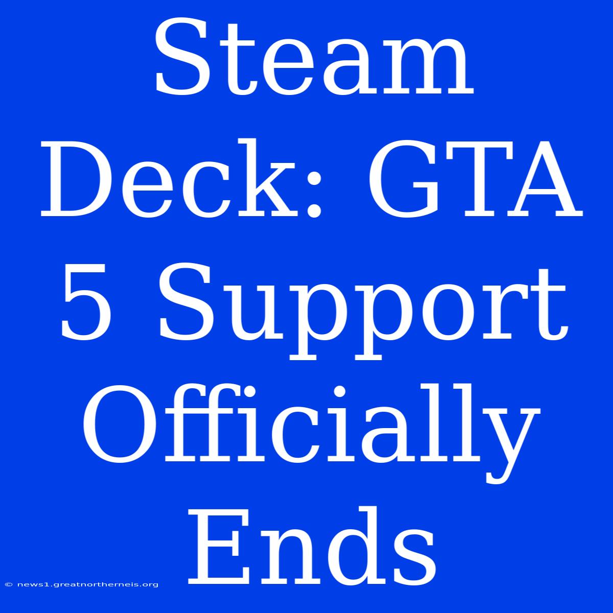 Steam Deck: GTA 5 Support Officially Ends