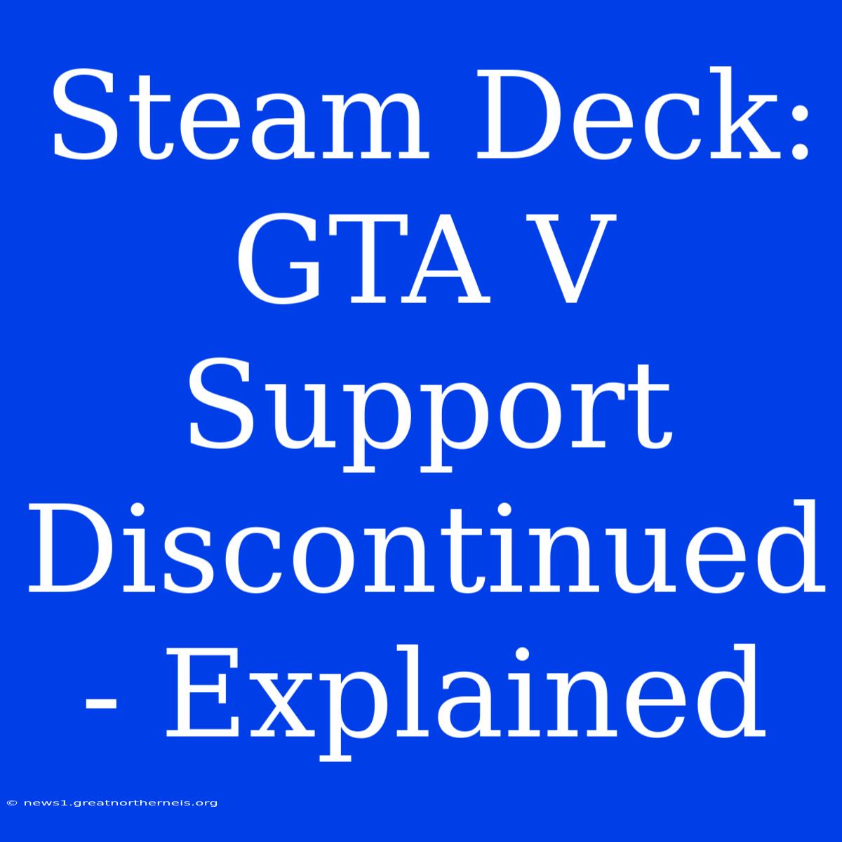 Steam Deck: GTA V Support Discontinued - Explained