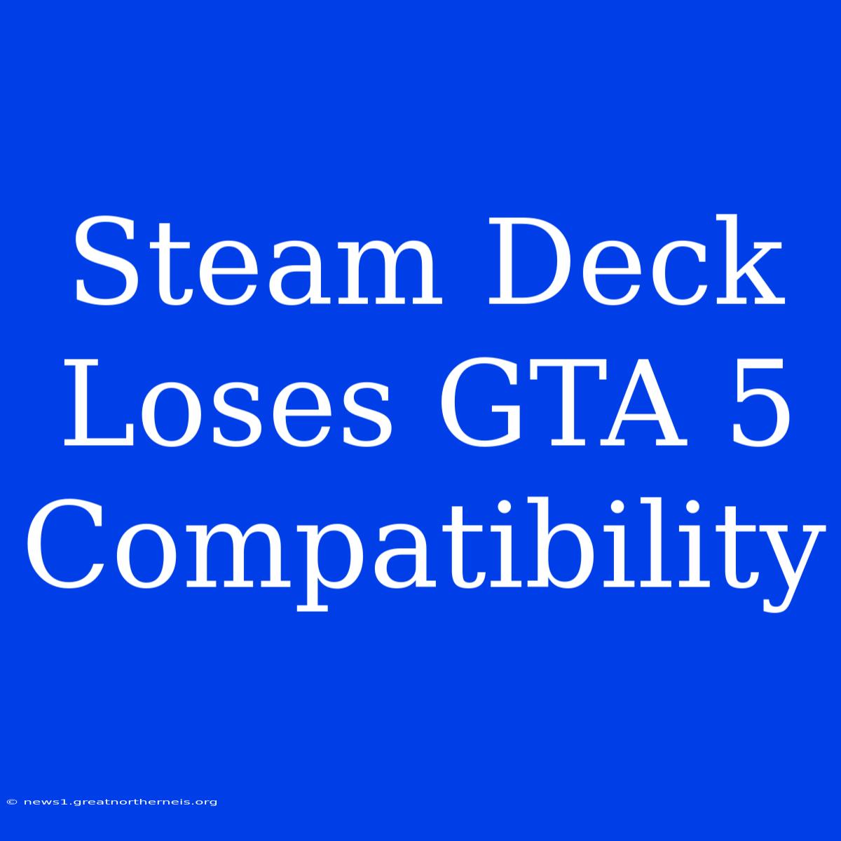 Steam Deck Loses GTA 5 Compatibility