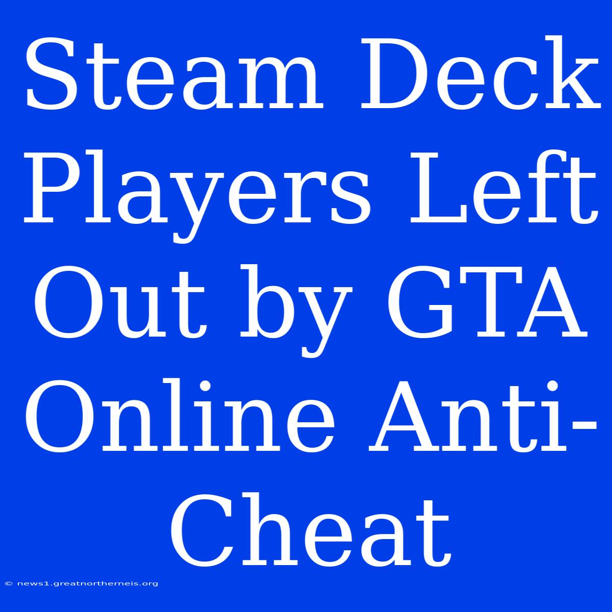 Steam Deck Players Left Out By GTA Online Anti-Cheat