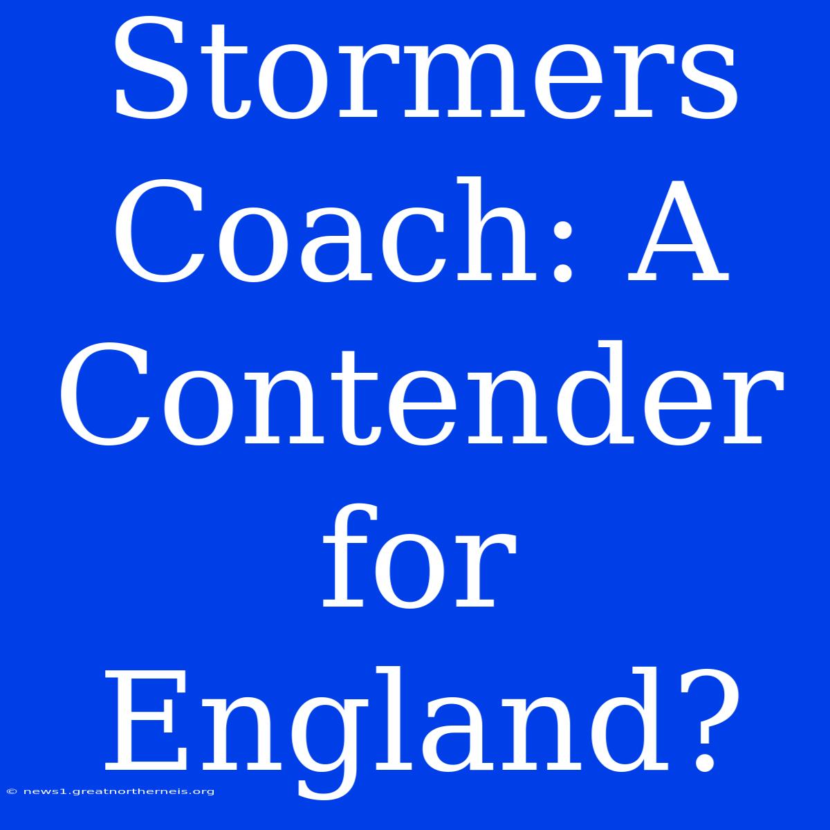 Stormers Coach: A Contender For England?