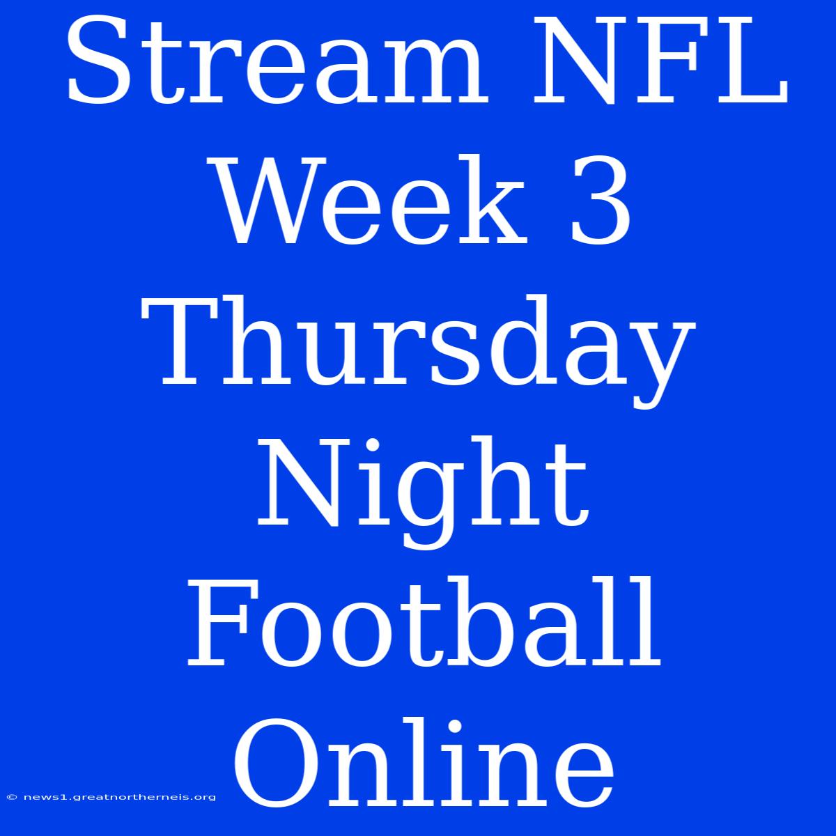 Stream NFL Week 3 Thursday Night Football Online