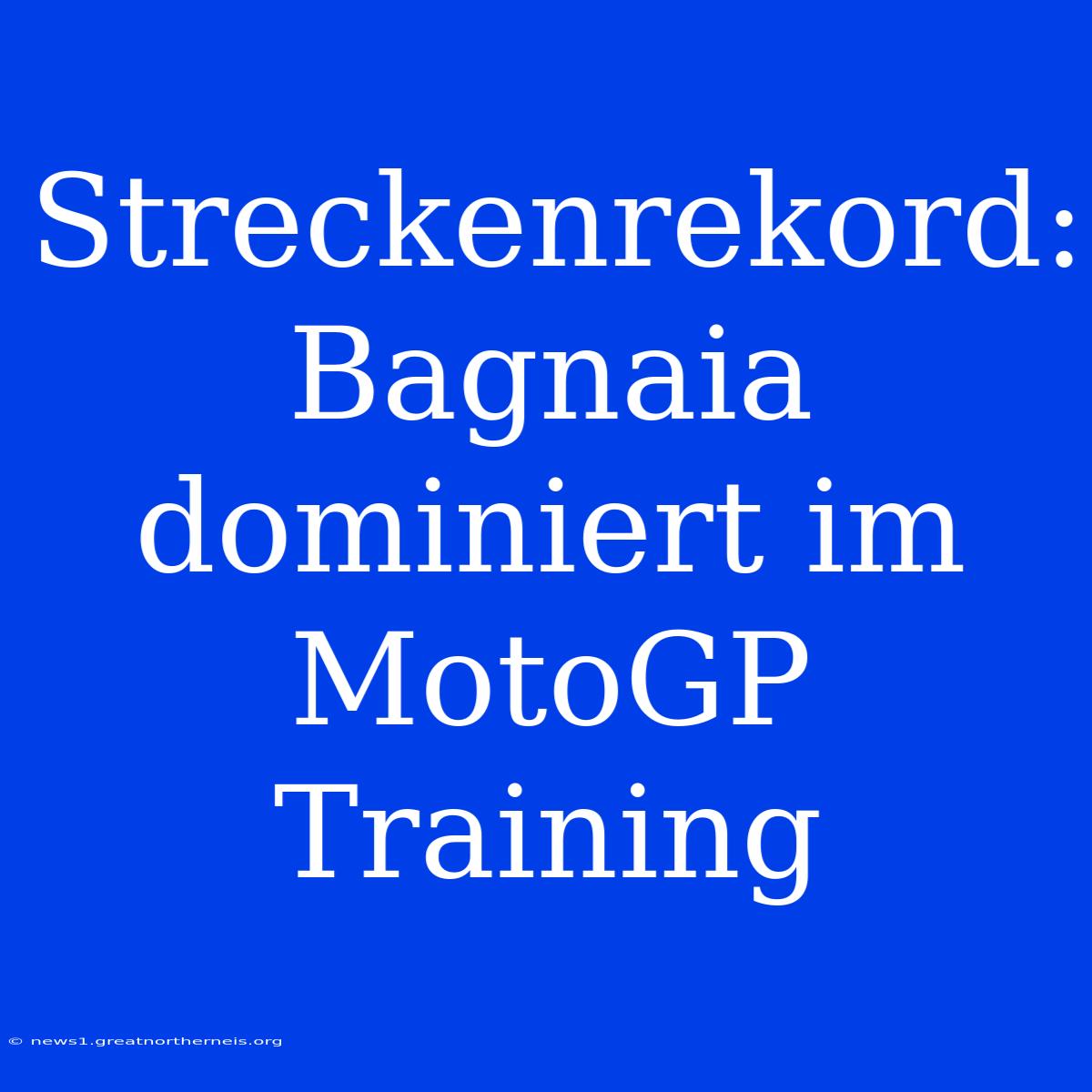 Streckenrekord: Bagnaia Dominiert Im MotoGP Training