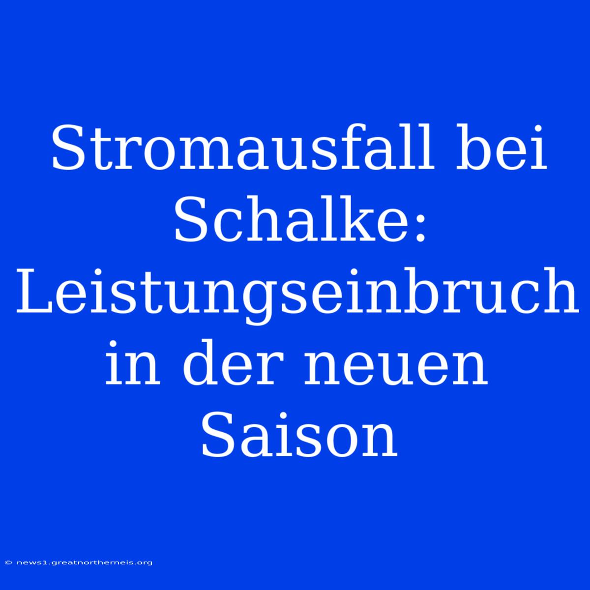 Stromausfall Bei Schalke: Leistungseinbruch In Der Neuen Saison