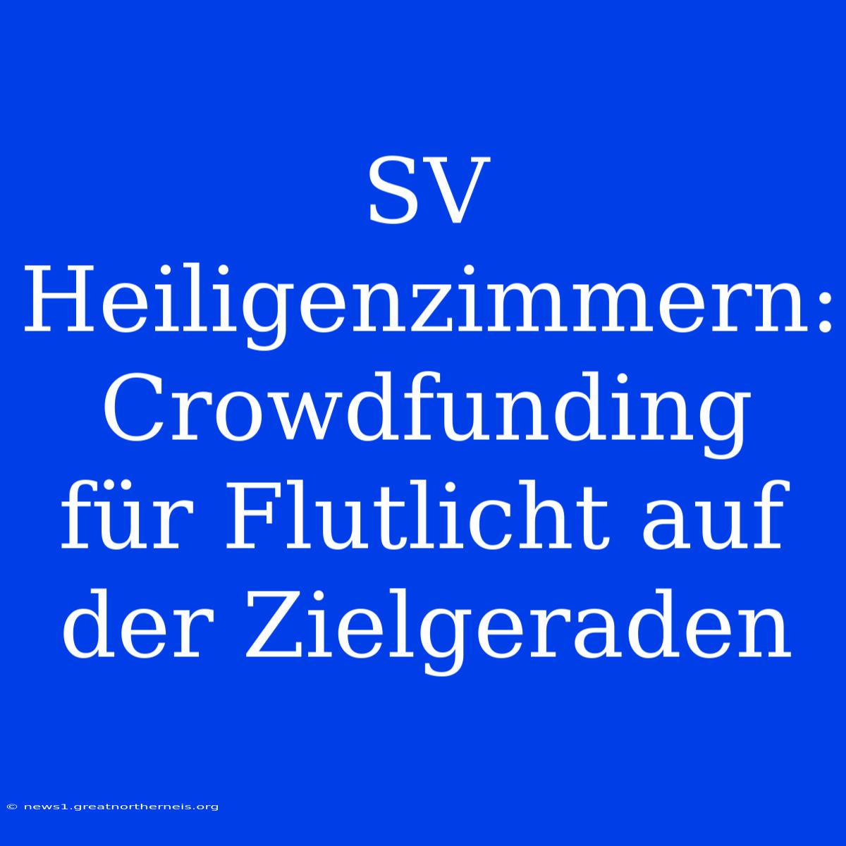 SV Heiligenzimmern: Crowdfunding Für Flutlicht Auf Der Zielgeraden