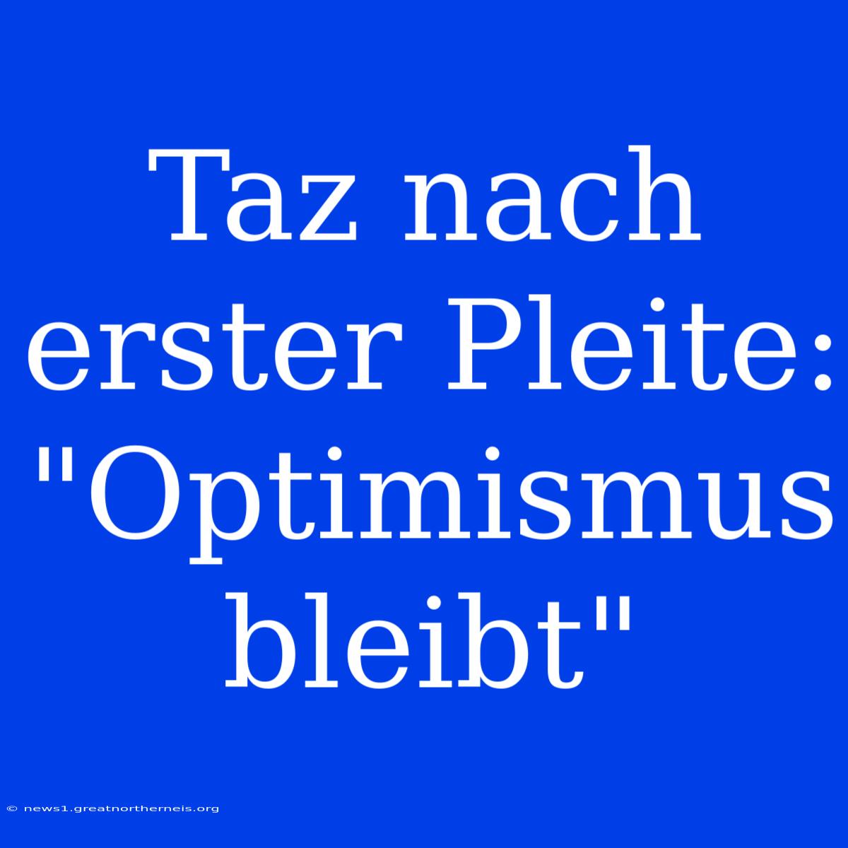 Taz Nach Erster Pleite: 