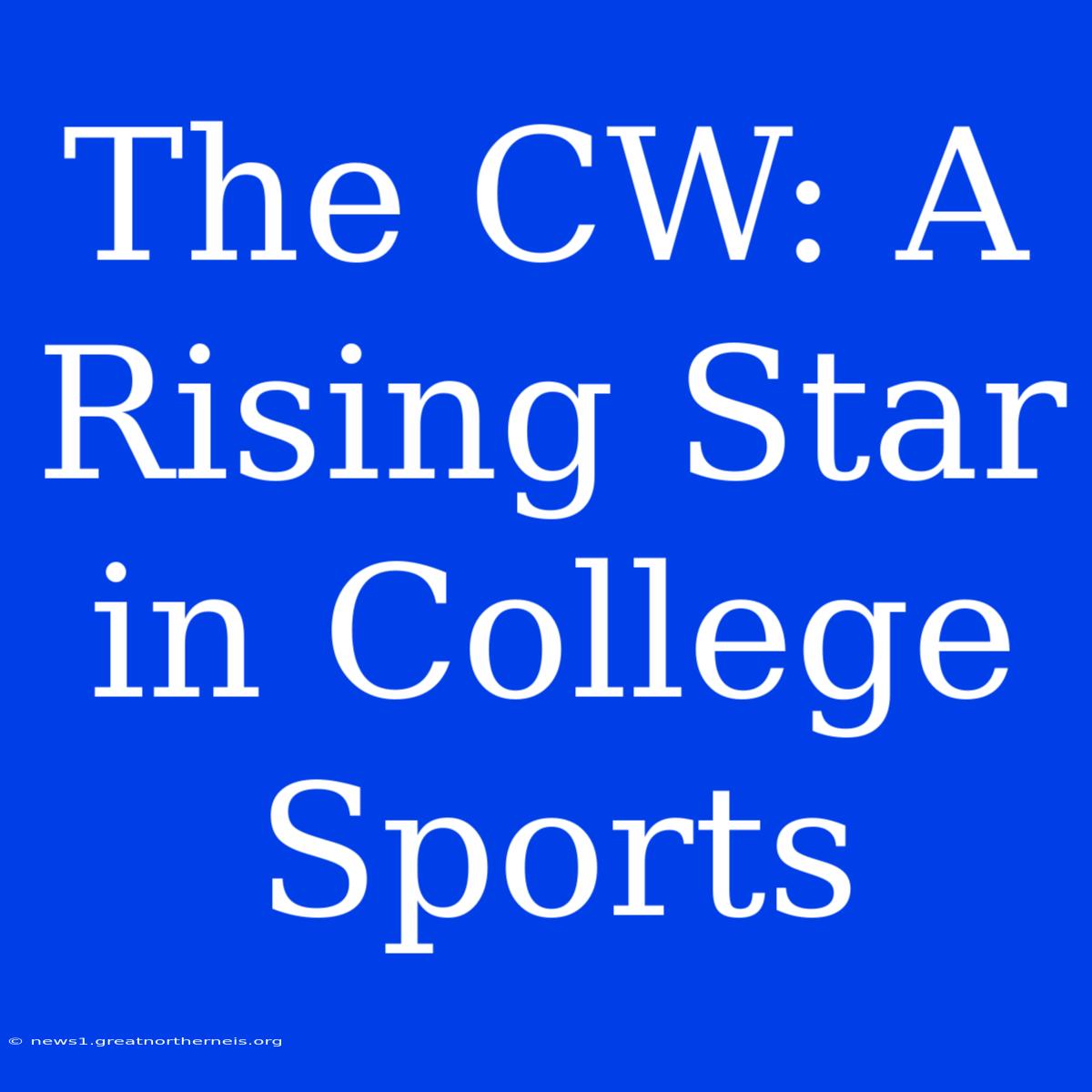 The CW: A Rising Star In College Sports