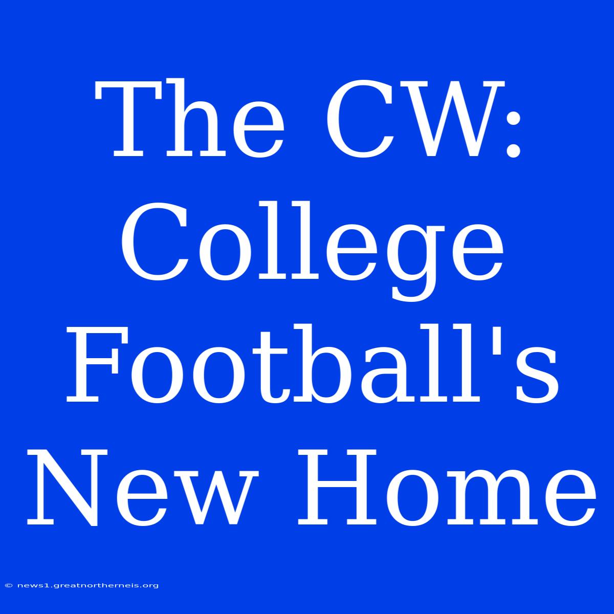 The CW: College Football's New Home