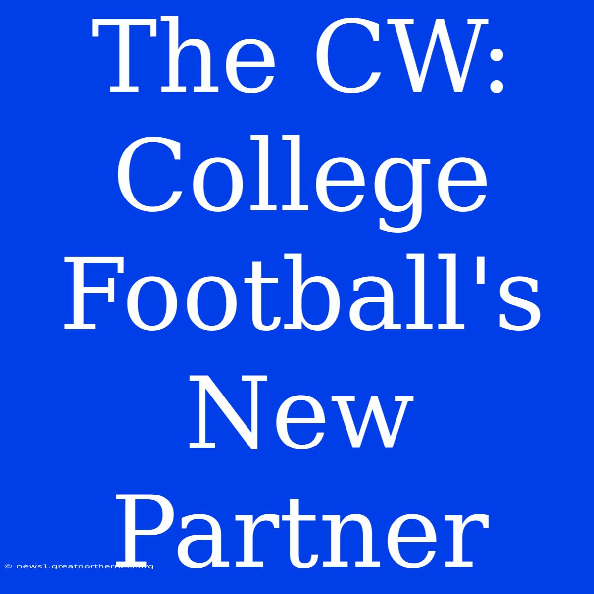 The CW: College Football's New Partner