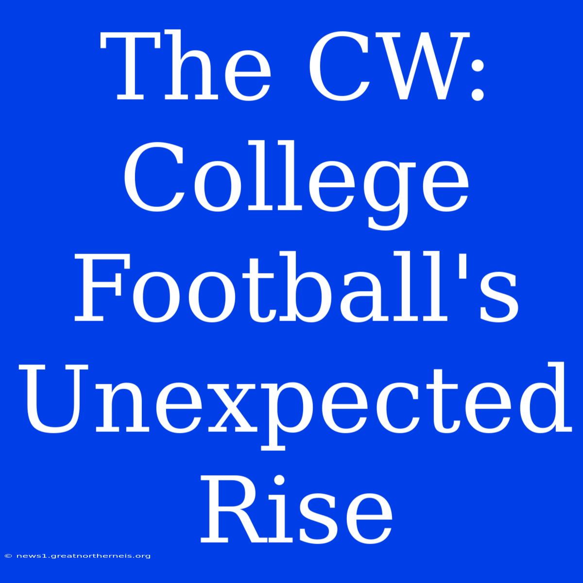 The CW: College Football's Unexpected Rise