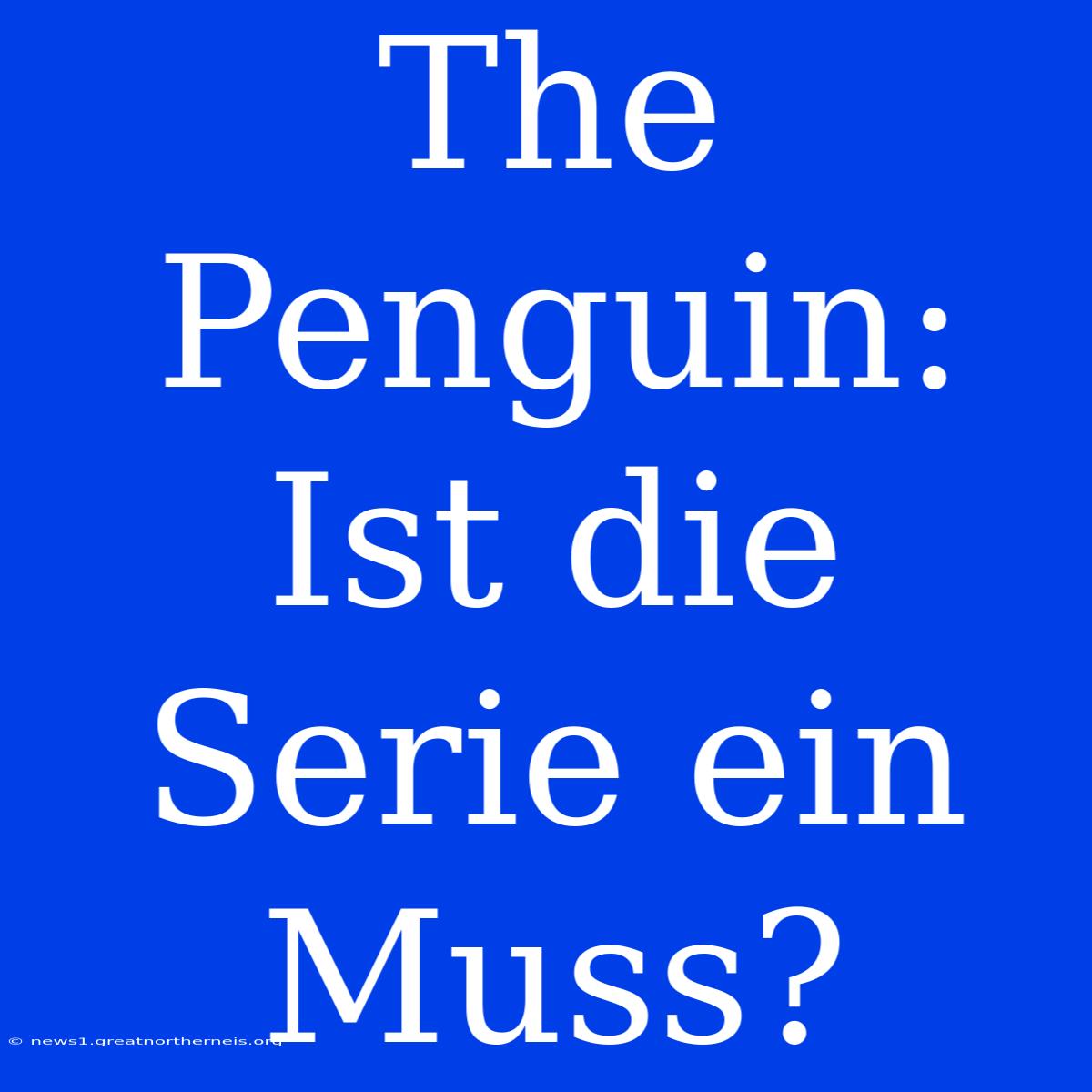 The Penguin: Ist Die Serie Ein Muss?