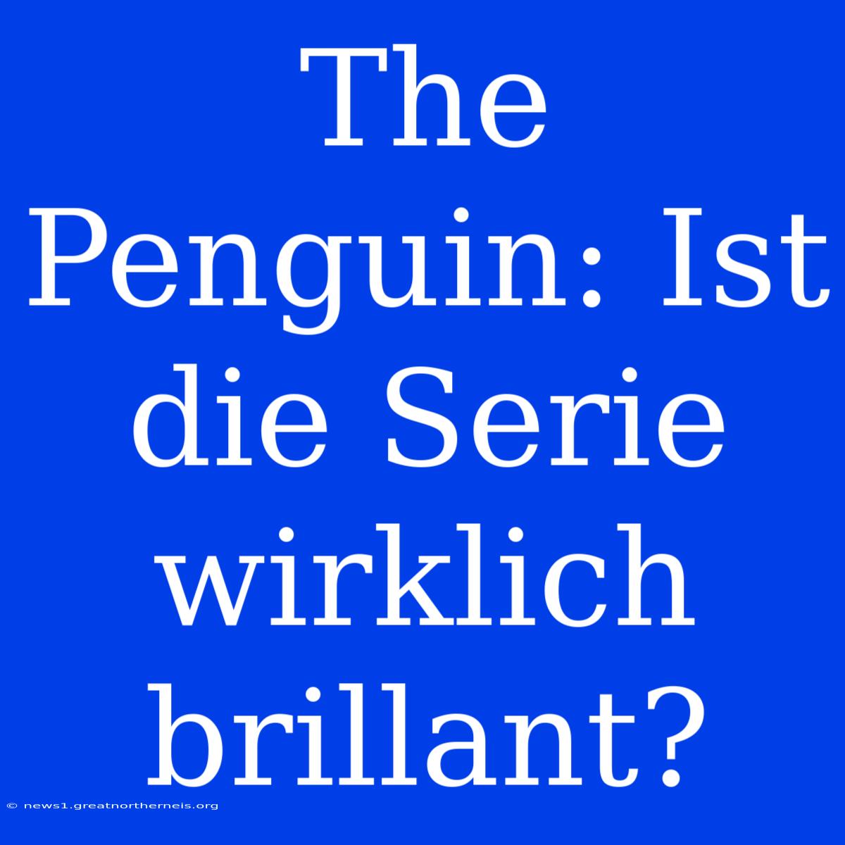 The Penguin: Ist Die Serie Wirklich Brillant?