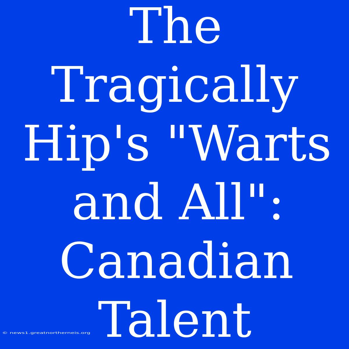 The Tragically Hip's 