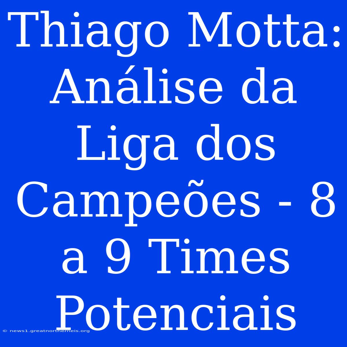 Thiago Motta: Análise Da Liga Dos Campeões - 8 A 9 Times Potenciais