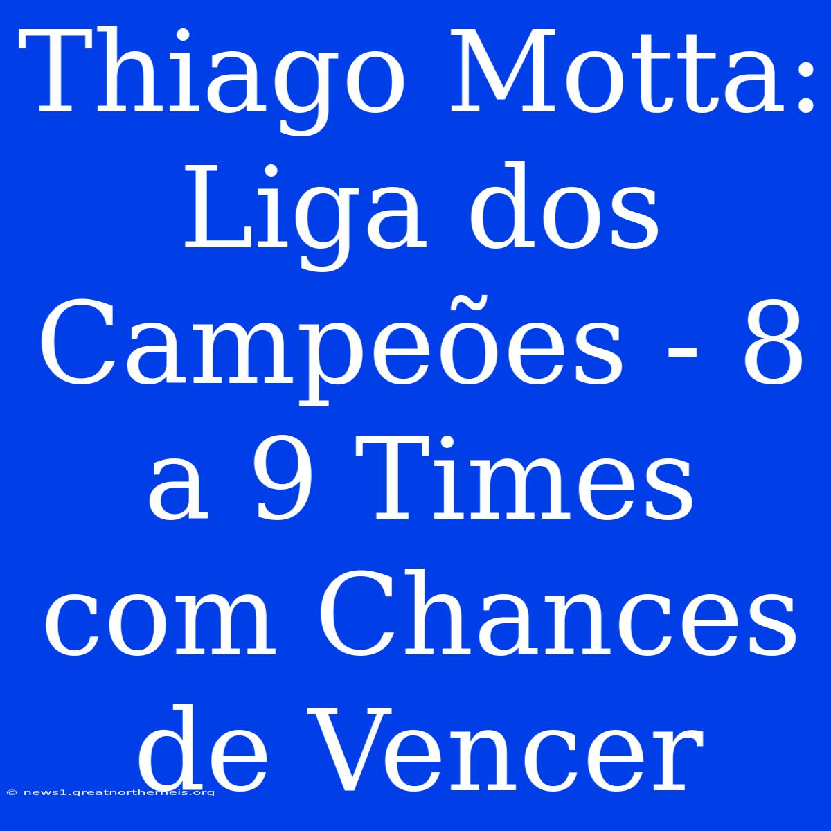 Thiago Motta: Liga Dos Campeões - 8 A 9 Times Com Chances De Vencer