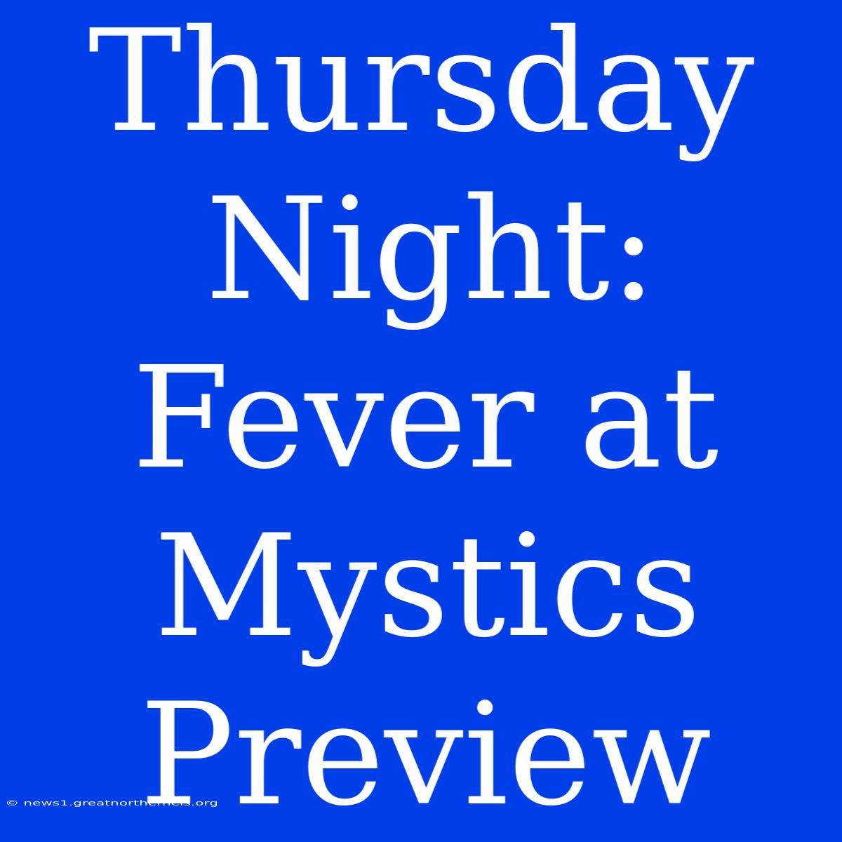 Thursday Night: Fever At Mystics Preview