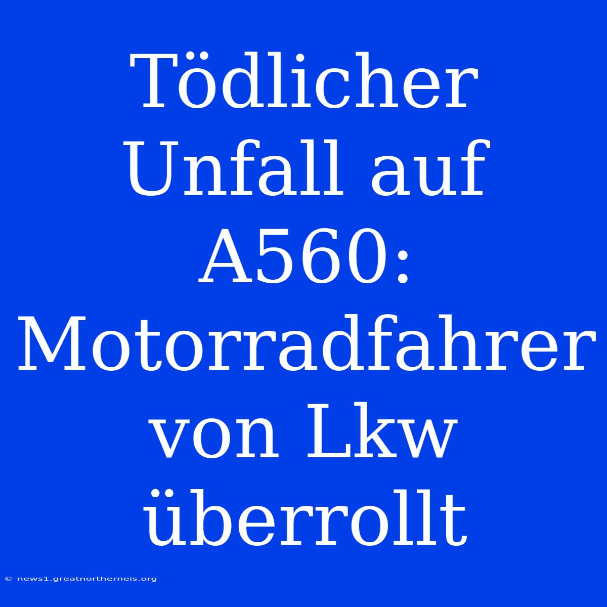 Tödlicher Unfall Auf A560: Motorradfahrer Von Lkw Überrollt