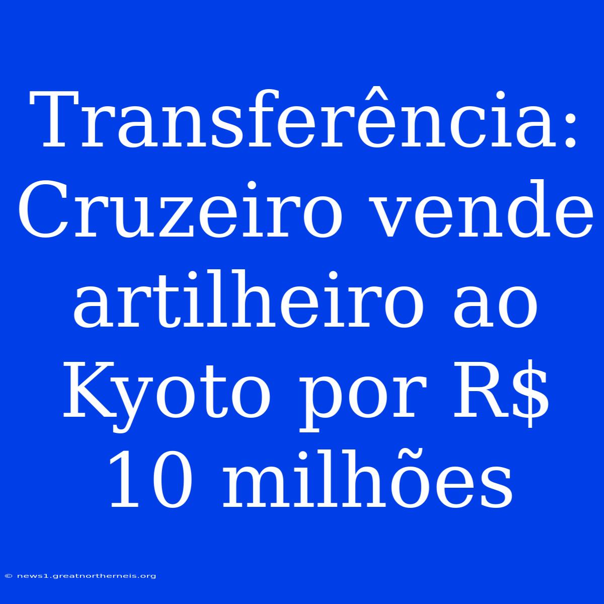 Transferência: Cruzeiro Vende Artilheiro Ao Kyoto Por R$ 10 Milhões