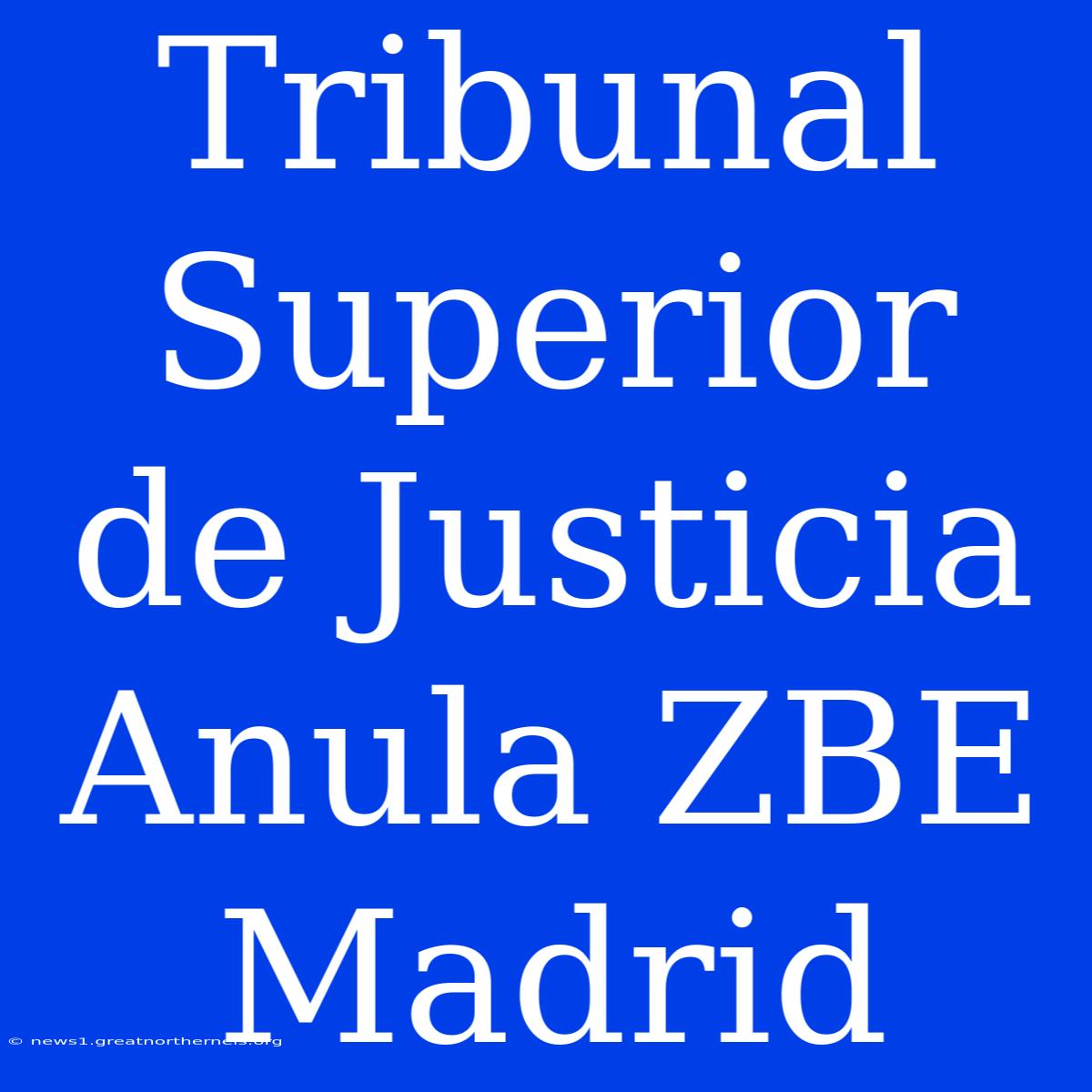 Tribunal Superior De Justicia Anula ZBE Madrid