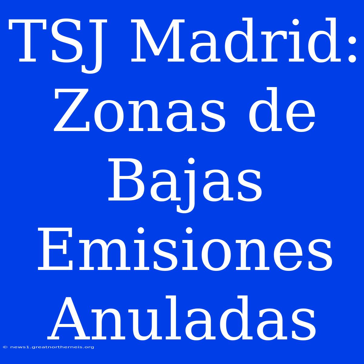 TSJ Madrid: Zonas De Bajas Emisiones Anuladas