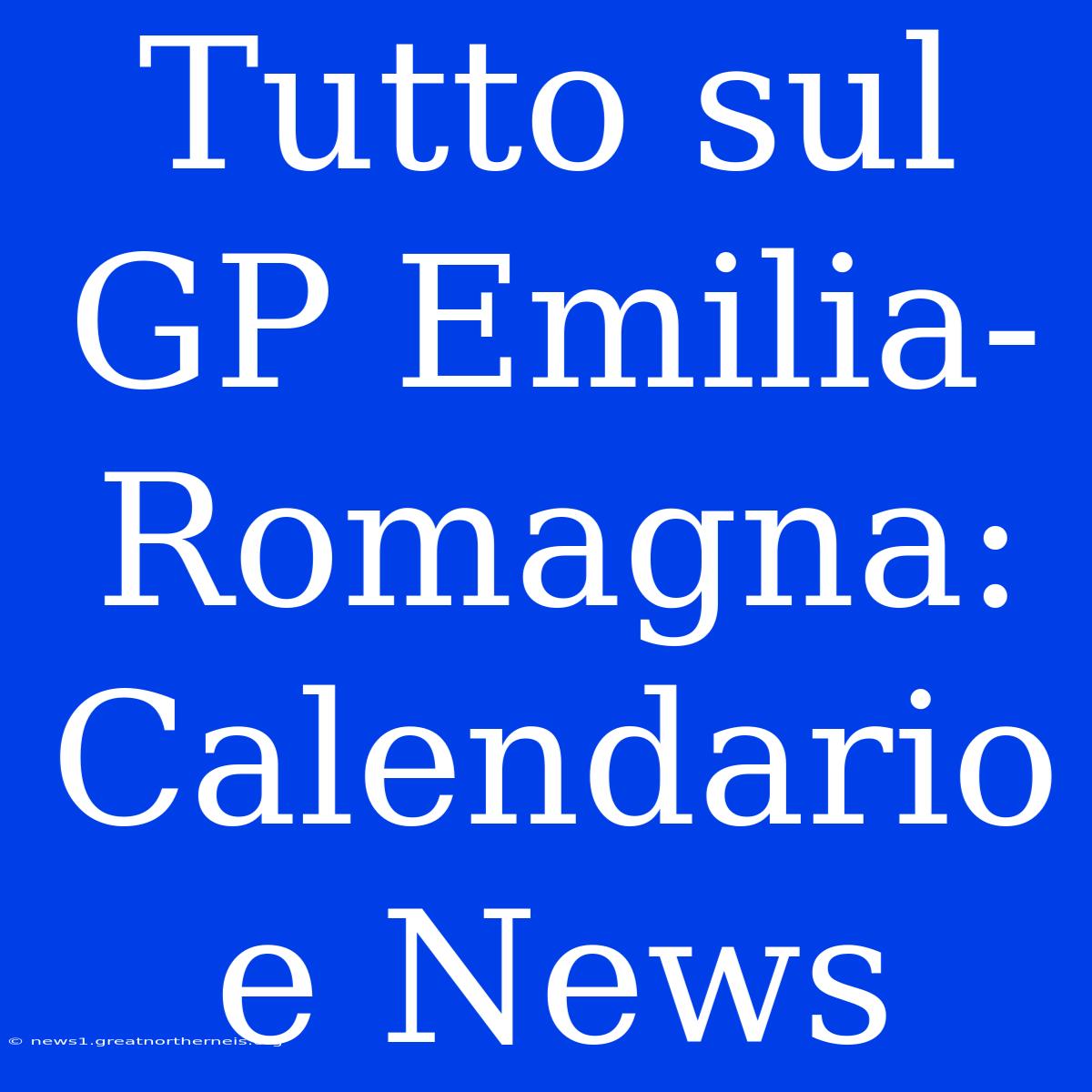 Tutto Sul GP Emilia-Romagna: Calendario E News