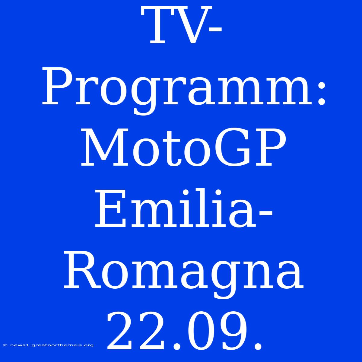 TV-Programm: MotoGP Emilia-Romagna 22.09.