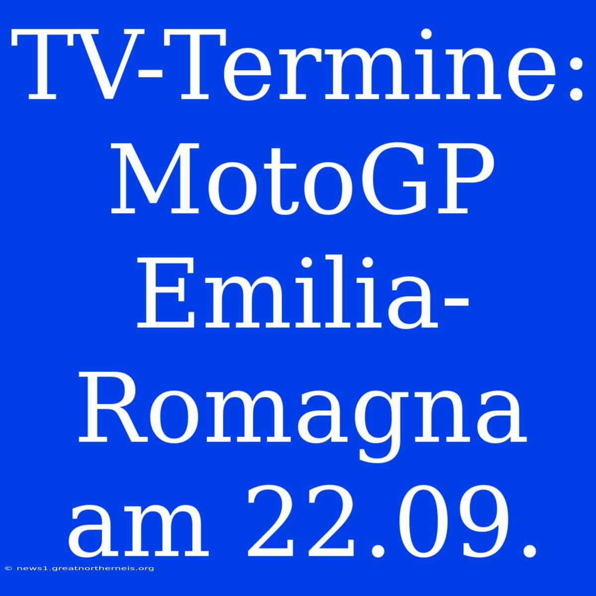 TV-Termine: MotoGP Emilia-Romagna Am 22.09.