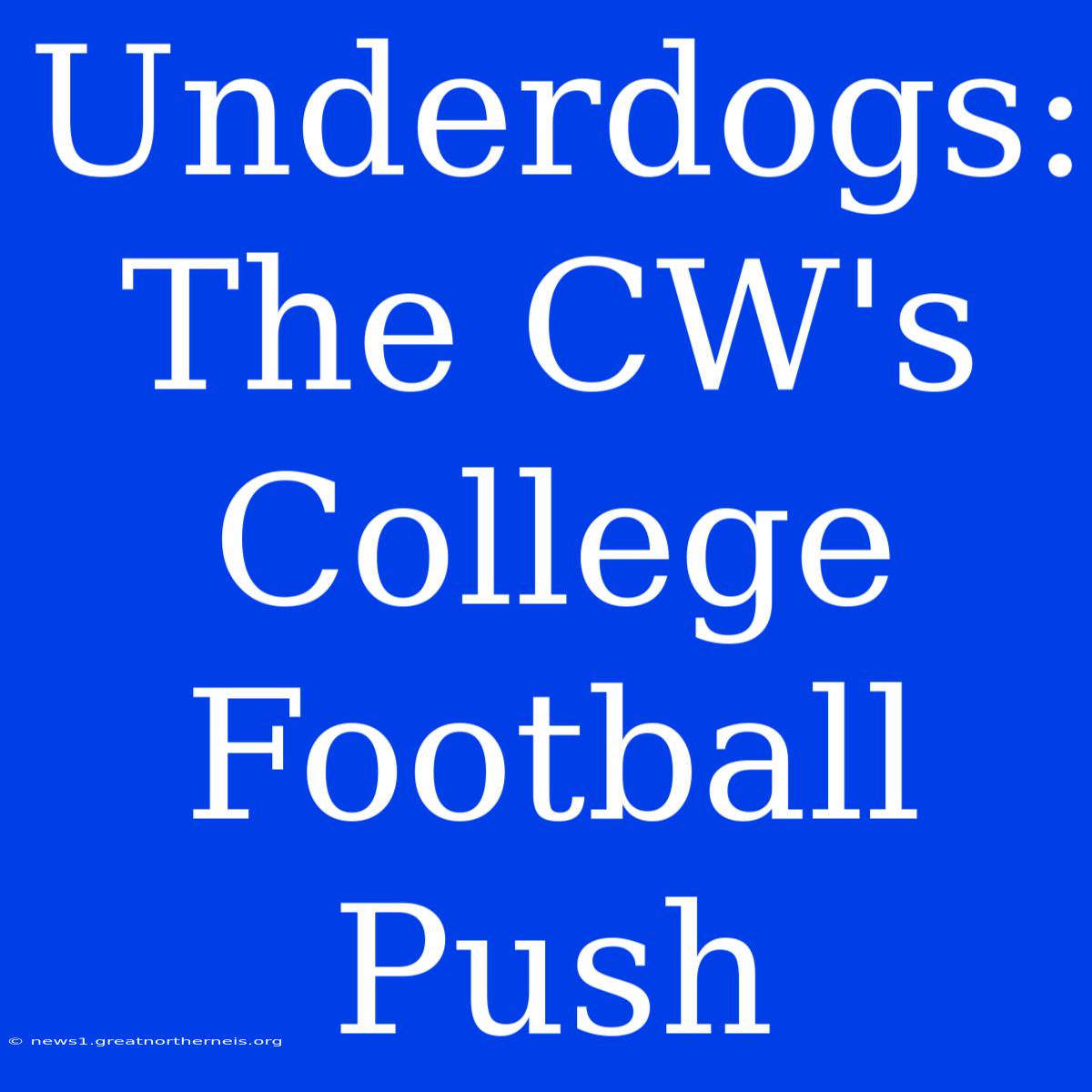 Underdogs: The CW's College Football Push