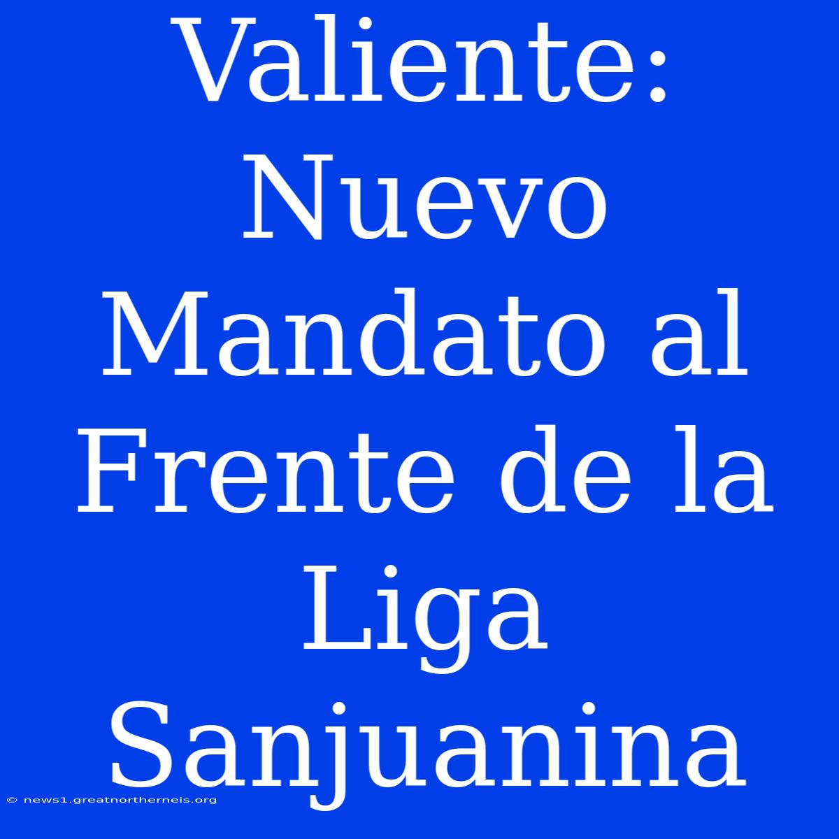 Valiente: Nuevo Mandato Al Frente De La Liga Sanjuanina