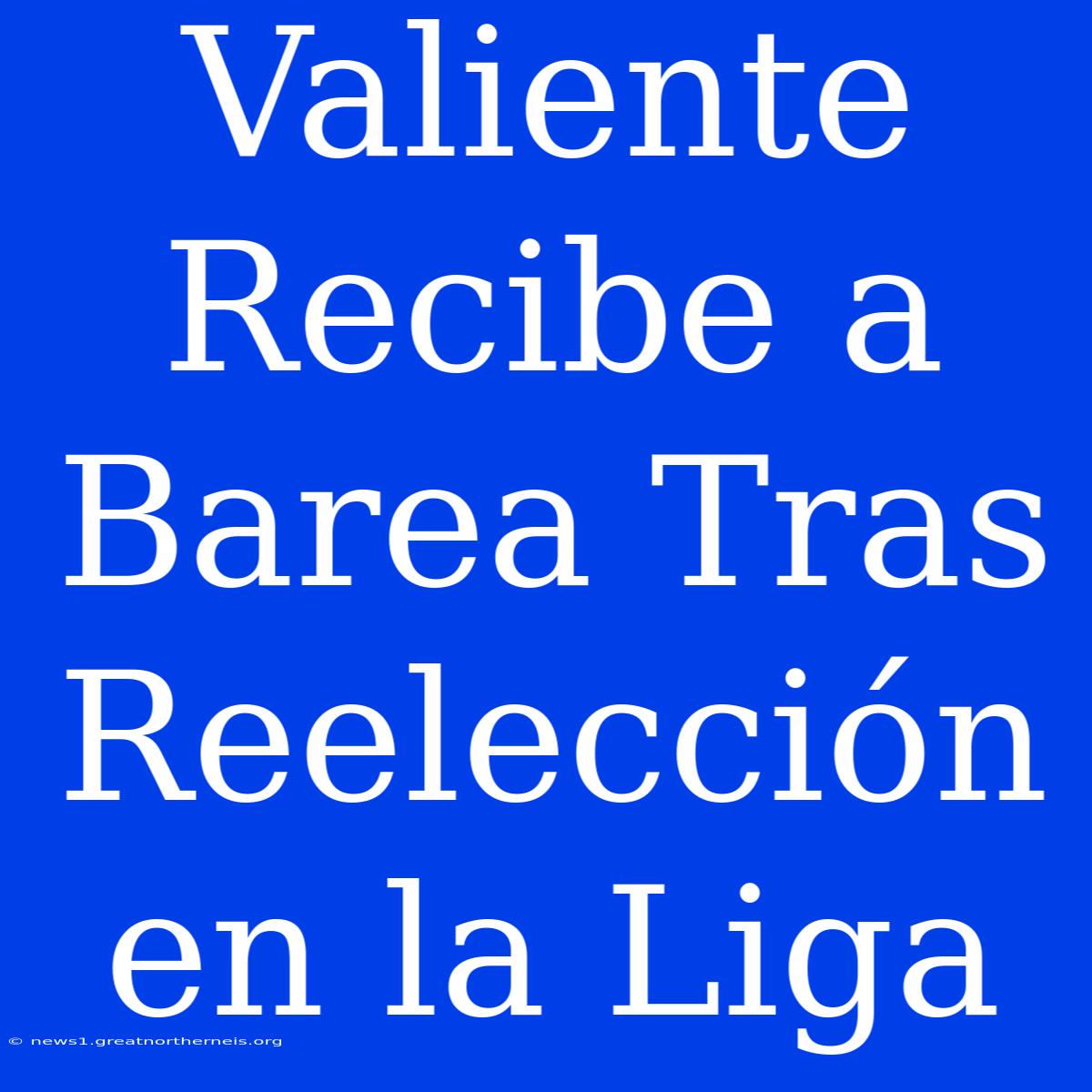 Valiente Recibe A Barea Tras Reelección En La Liga