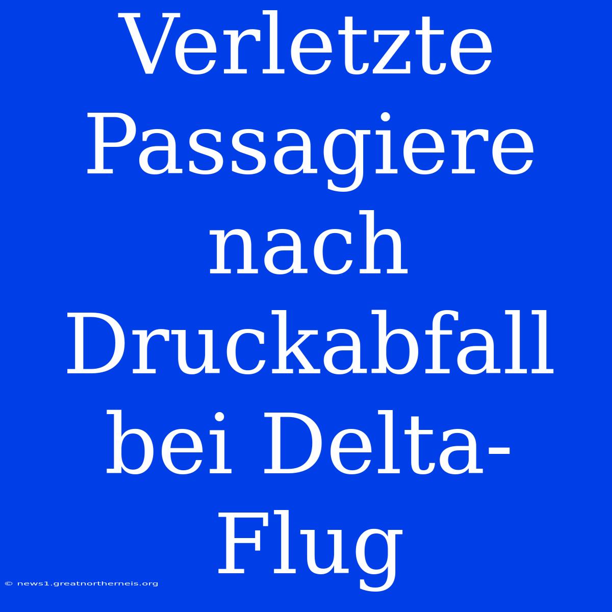 Verletzte Passagiere Nach Druckabfall Bei Delta-Flug