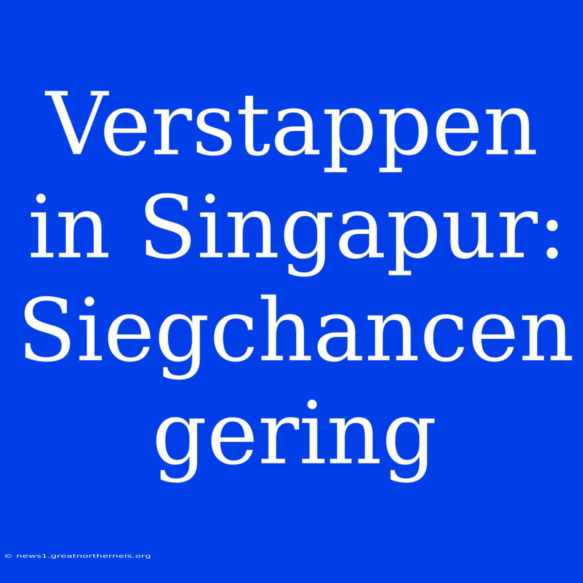 Verstappen In Singapur: Siegchancen Gering